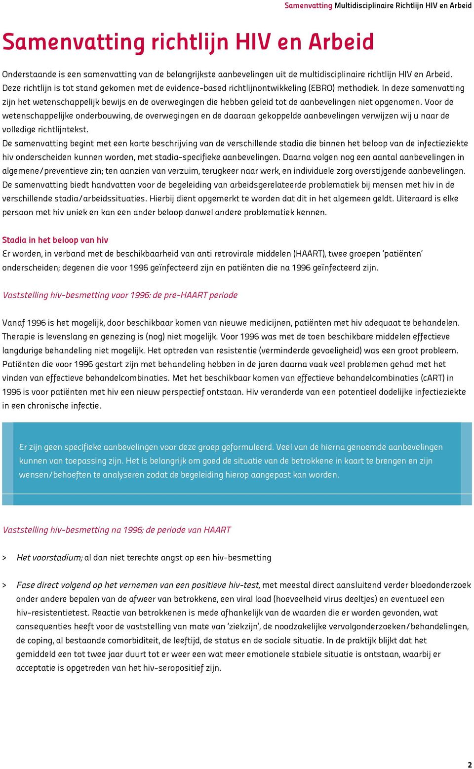 In deze samenvatting zijn het wetenschappelijk bewijs en de overwegingen die hebben geleid tot de aanbevelingen niet opgenomen.