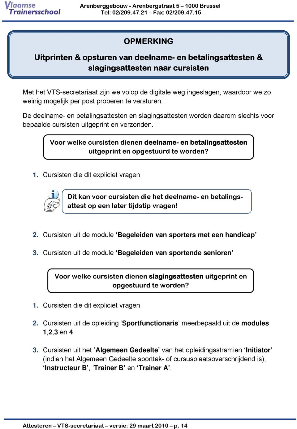 Voor welke cursisten dienen deelname- en betalingsattesten uitgeprint en opgestuurd te worden? 1.