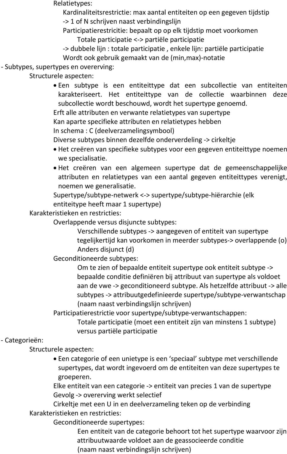 overerving: Structurele aspecten: Een subtype is een entiteittype dat een subcollectie van entiteiten karakteriseert.