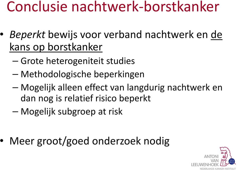 beperkingen Mogelijk alleen effect van langdurig nachtwerk en dan nog is