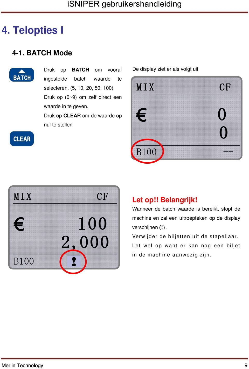 Druk op CLEAR om de waarde op nul te stellen De display ziet er als volgt uit -- 1 2, -- Let op!! Belangrijk!