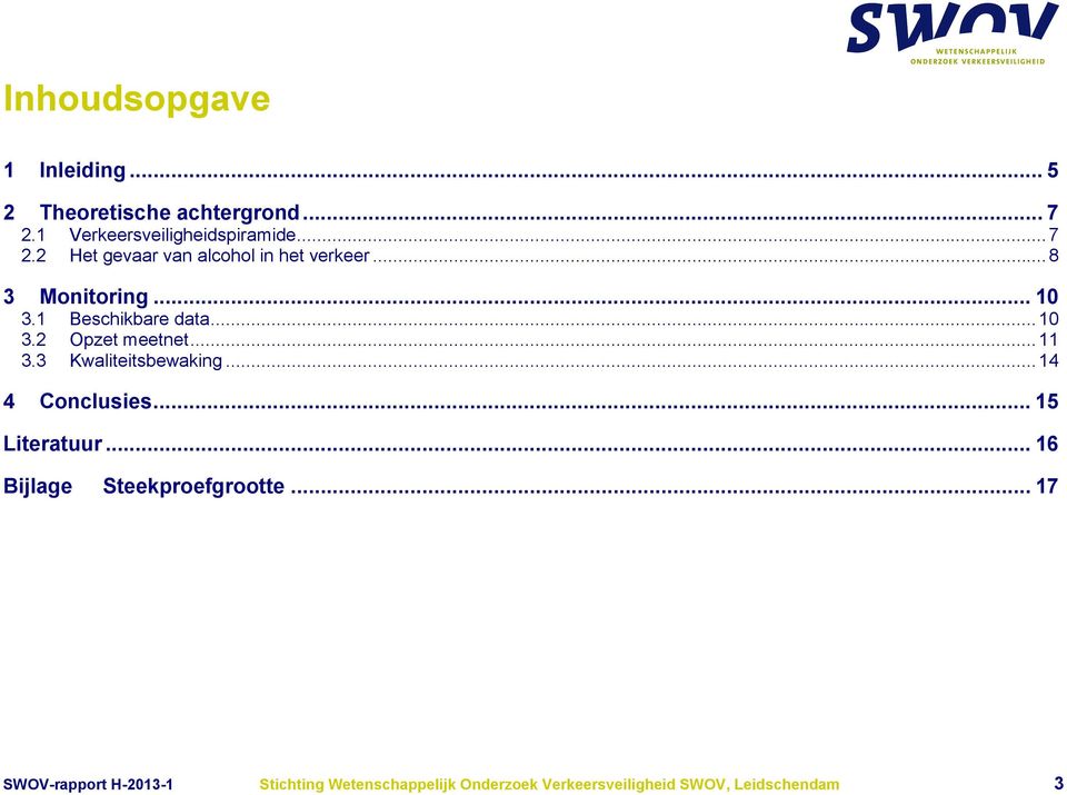 1 Beschikbare data... 10 3.2 Opzet meetnet... 11 3.3 Kwaliteitsbewaking... 14 4 Conclusies.