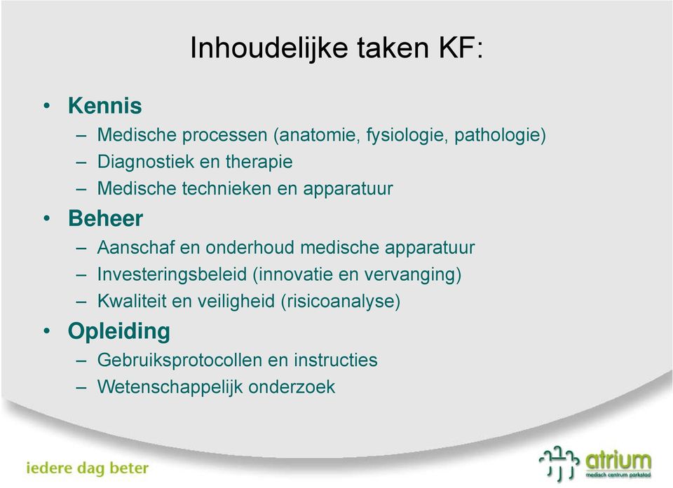 medische apparatuur Investeringsbeleid (innovatie en vervanging) Kwaliteit en