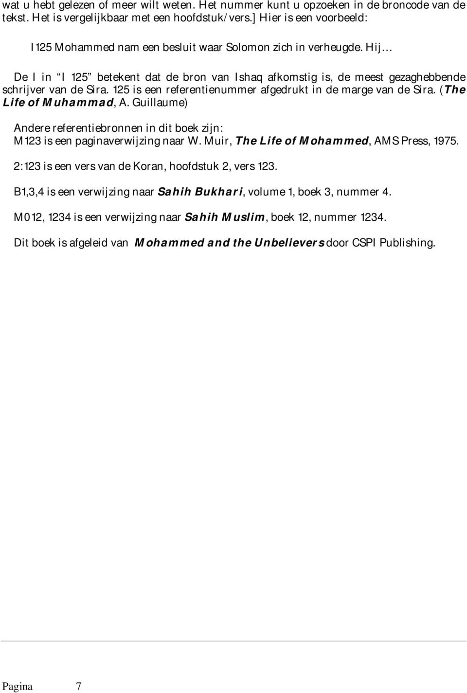 125 is een referentienummer afgedrukt in de marge van de Sira. (The Life of Muhammad, A. Guillaume) Andere referentiebronnen in dit boek zijn: M123 is een paginaverwijzing naar W.