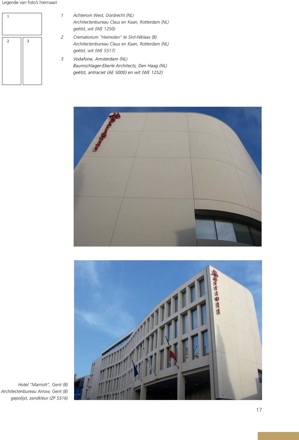 geëtst, wit (WE 5517) 3 Vodafone, Amsterdam (NL) Baumschlager-Eberle Architects, Den Haag (NL) geëtst, antraciet