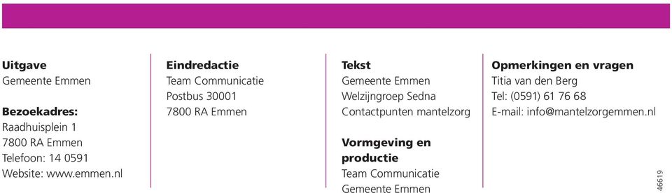 nl Eindredactie Team Communicatie Postbus 30001 7800 RA Emmen Tekst Gemeente Emmen Welzijngroep