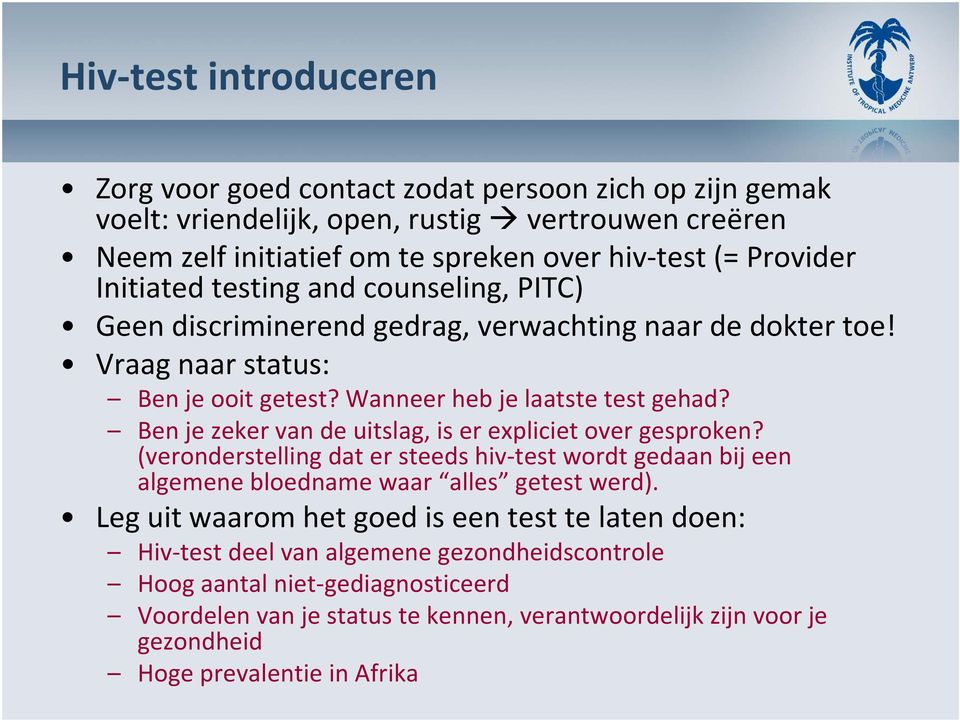 Ben je zeker van de uitslag, is er expliciet over gesproken? (veronderstelling dat er steeds hiv test wordt gedaan bij een algemene bloedname waar alles getest werd).