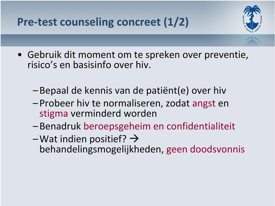 Bepaal de kennis van de patiënt(e) over hiv Probeer hiv te normaliseren, zodat angst