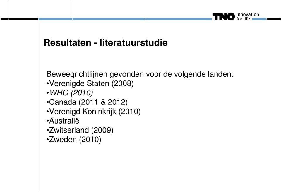 (2008) WHO (2010) Canada (2011 & 2012) Verenigd