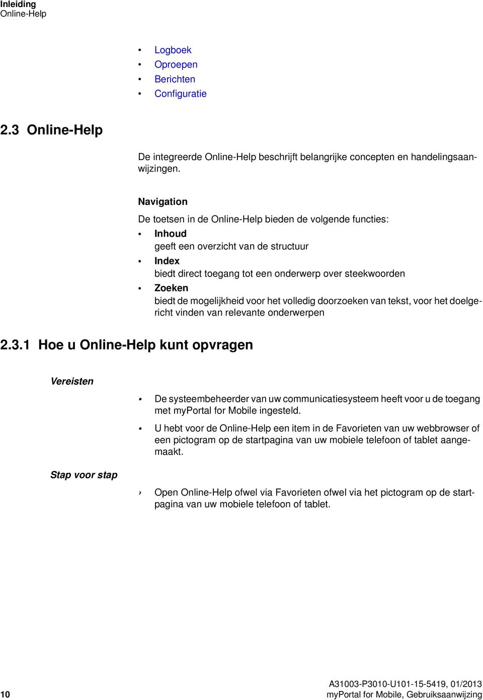 mogelijkheid voor het volledig doorzoeken van tekst, voor het doelgericht vinden van relevante onderwerpen 2.3.