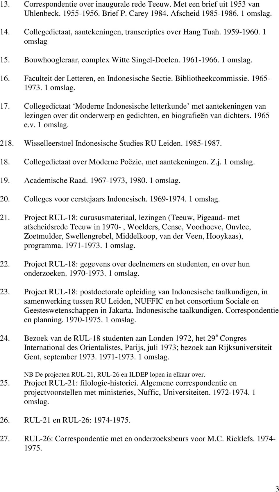 Faculteit der Letteren, en Indonesische Sectie. Bibliotheekcommissie. 1965-1973. 1 omslag. 17.