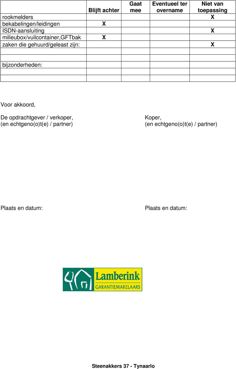 bijzonderheden: Voor akkoord, De opdrachtgever / verkoper, (en echtgeno(o)t(e) / partner)