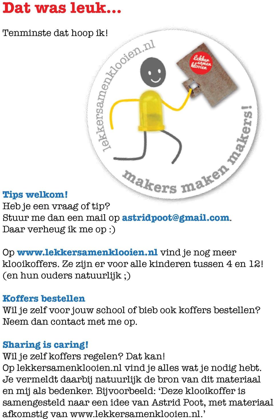 (en hun ouders natuurlijk ;) Koffers bestellen Wil je zelf voor jouw school of bieb ook koffers bestellen? Neem dan contact met me op. Sharing is caring!