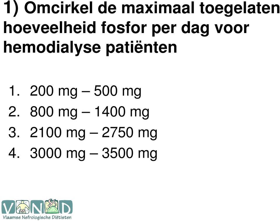 hemodialyse patiënten 1. 200 mg 500 mg 2.