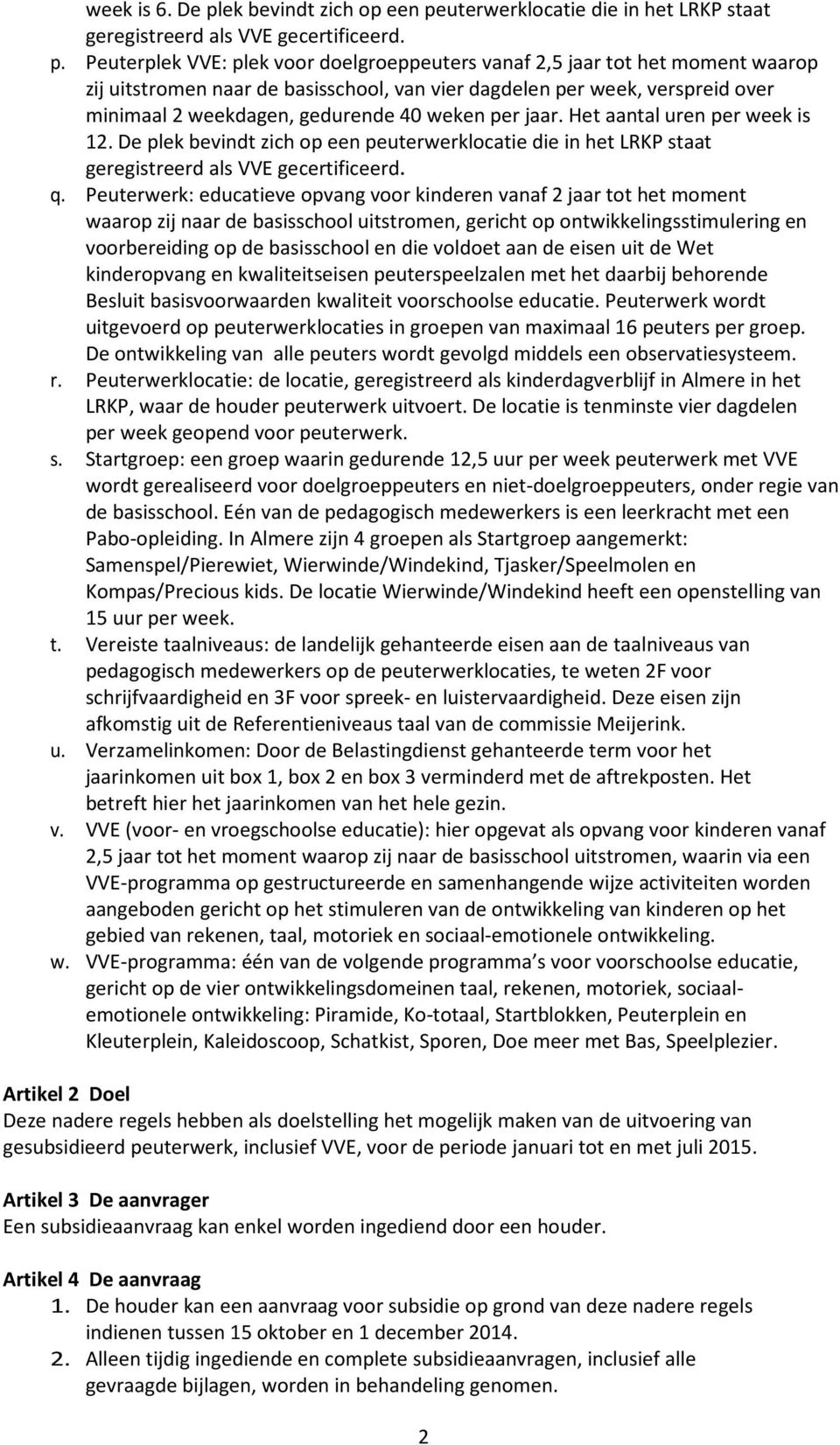 uterwerklocatie die in het LRKP staat geregistreerd als VVE gecertificeerd. p.