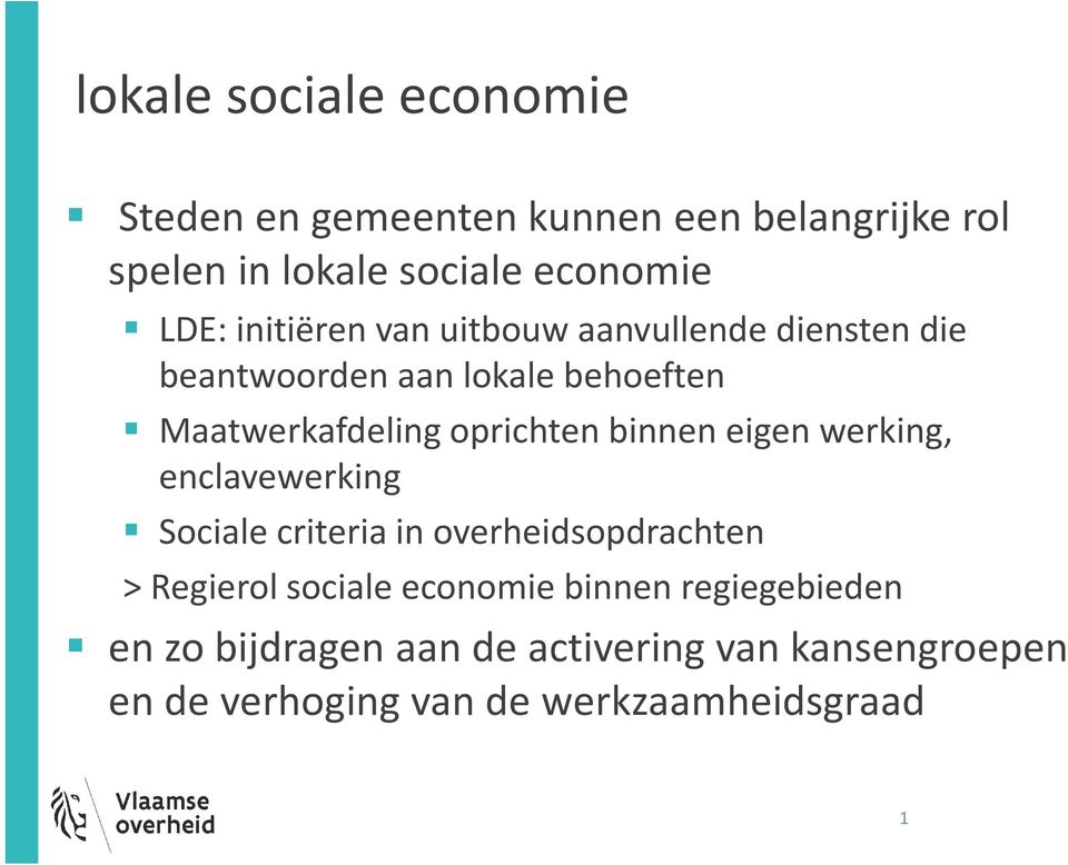 binnen eigen werking, enclavewerking Sociale criteria in overheidsopdrachten > Regierol sociale economie