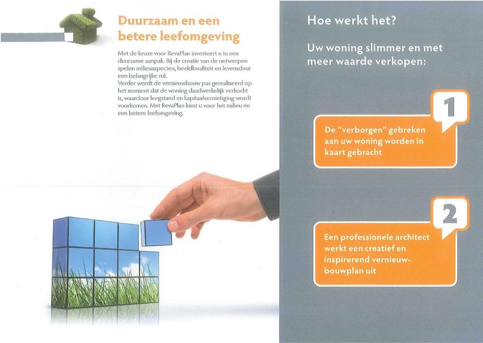 Verder wordt de vernieuwbouw pas gerealiseerd op het moment dat de woning daadwerkelijk verkocht is, waardoor leegstand en kapitaalvernietiging wordt voorkomen.