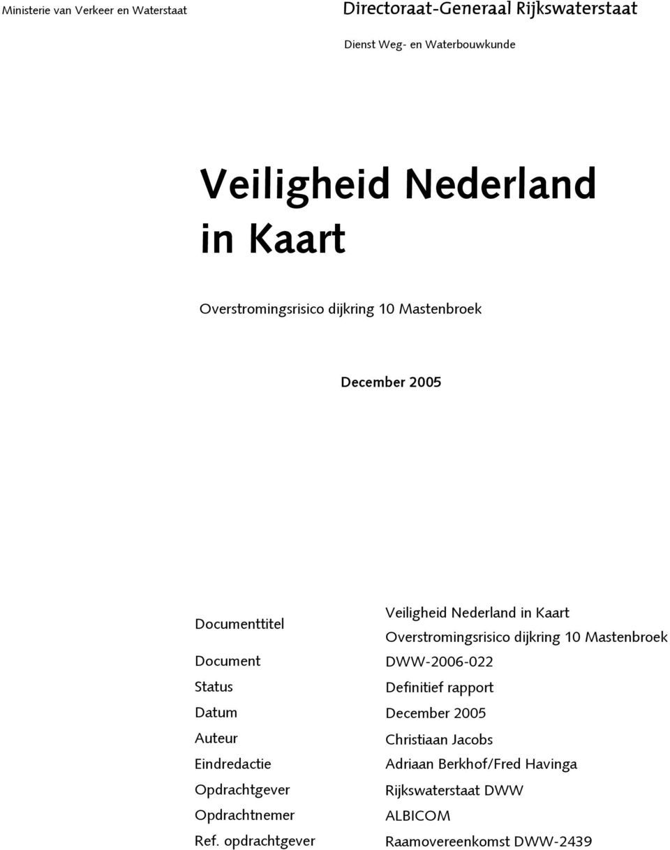 dijkring 10 Mastenbroek Document DWW-2006-022 Status Definitief rapport Datum December 2005 Auteur Christiaan Jacobs