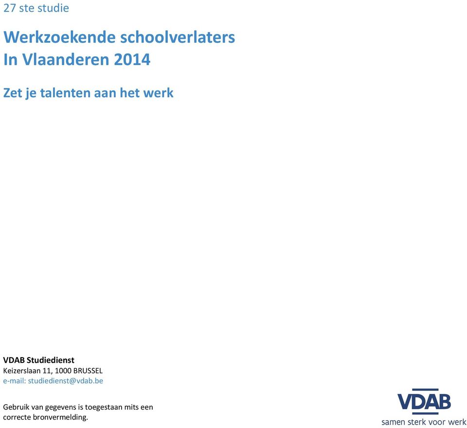 Keizerslaan 11, 1000 BRUSSEL e-mail: studiedienst@vdab.