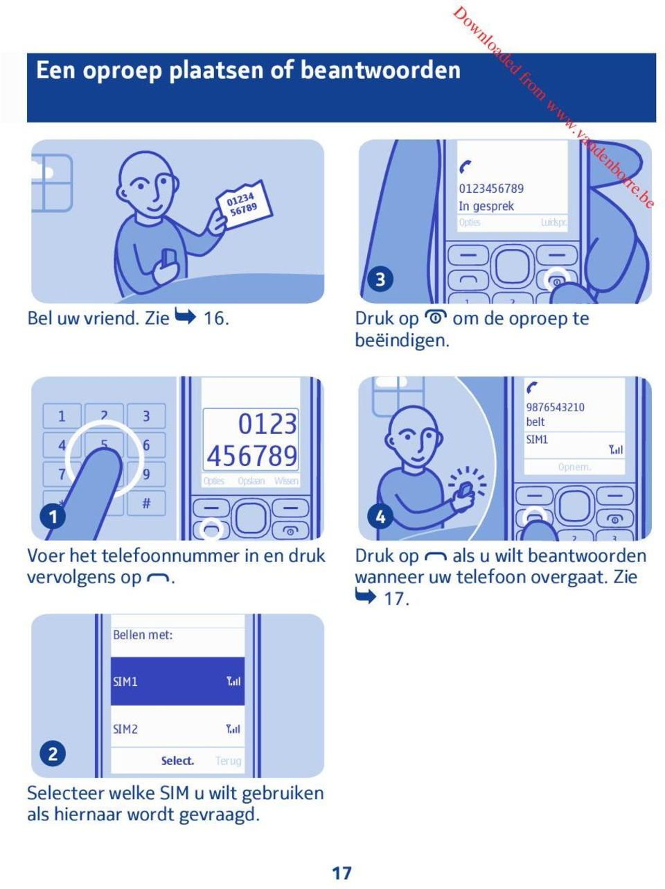 0 456789 Opslaan Wissen Voer het telefoonnummer in en druk vervolgens op.