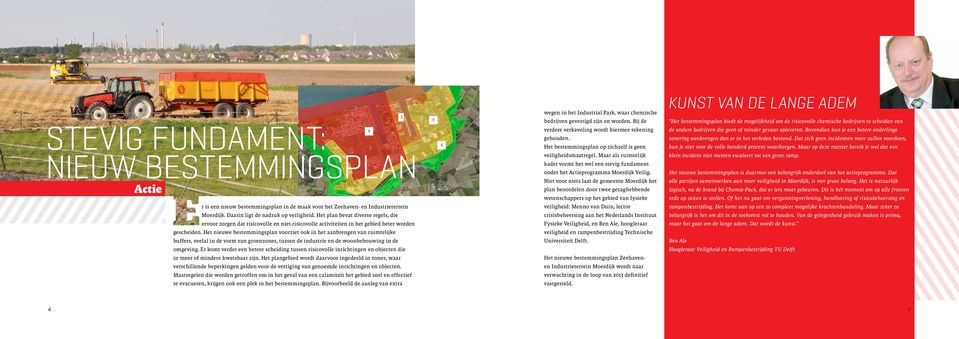 Het nieuwe bestemmingsplan voorziet ook in het aanbrengen van ruimtelijke buffers, veelal in de vorm van groenzones, tussen de industrie en de woonbebouwing in de omgeving.