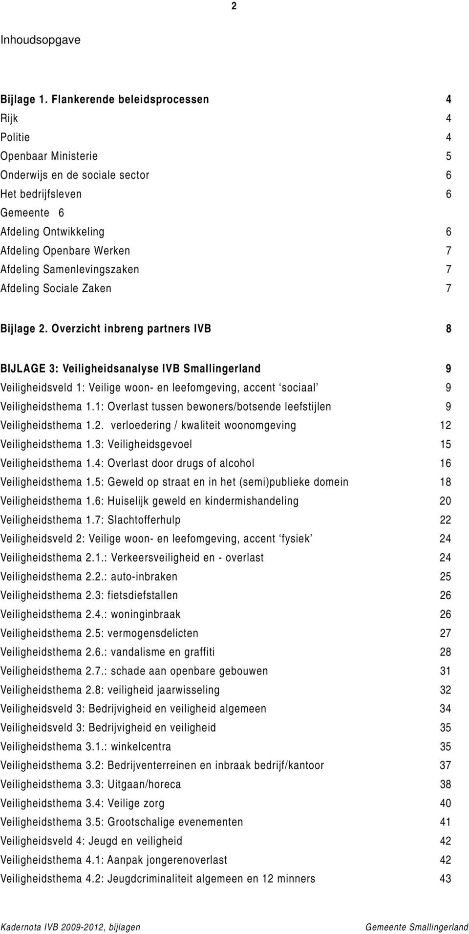 Samenlevingszaken 7 Afdeling Sociale Zaken 7 Bijlage 2.