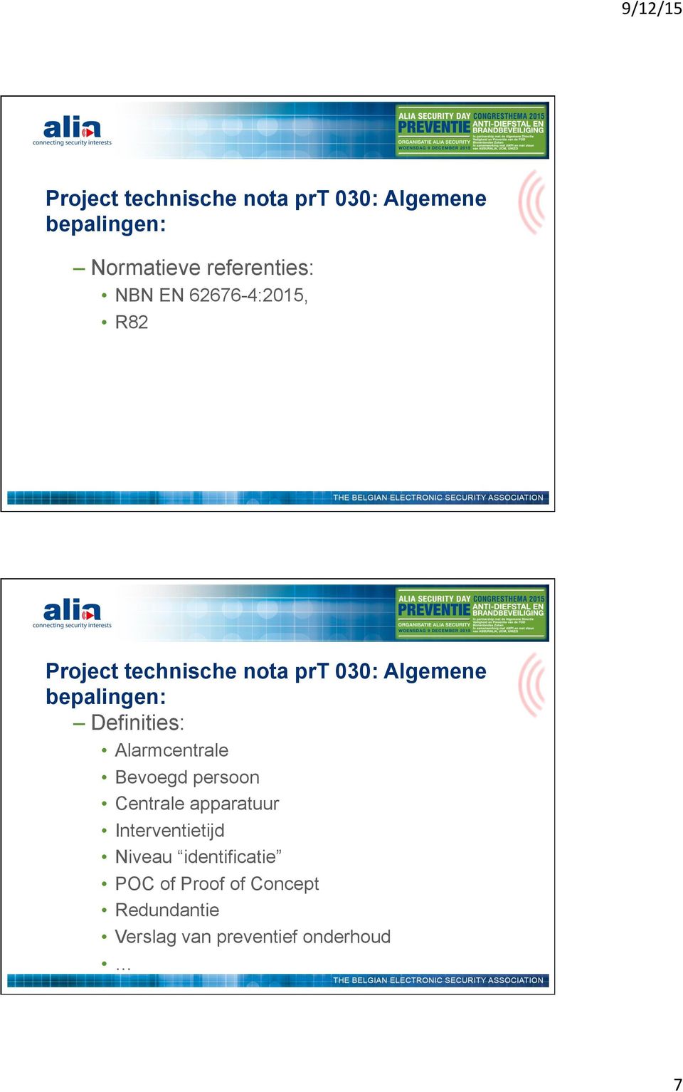 Definities: Alarmcentrale Bevoegd persoon Centrale apparatuur Interventietijd