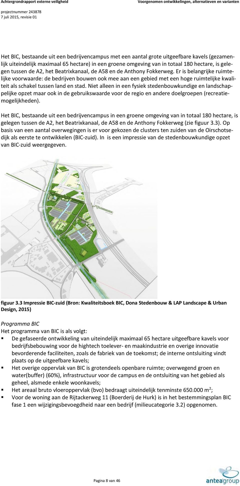 Er is belangrijke ruimtelijke voorwaarde: de bedrijven bouwen ook mee aan een gebied met een hoge ruimtelijke kwaliteit als schakel tussen land en stad.