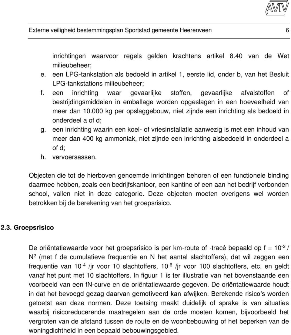 een inrichting waar gevaarlijke stoffen, gevaarlijke afvalstoffen of bestrijdingsmiddelen in emballage worden opgeslagen in een hoeveelheid van meer dan 10.