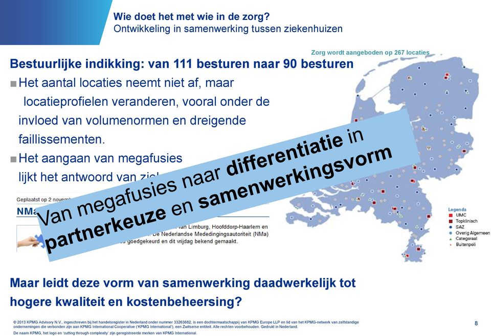 locaties neemt niet af, maar locatieprofielen veranderen, vooral onder de invloed van volumenormen en dreigende