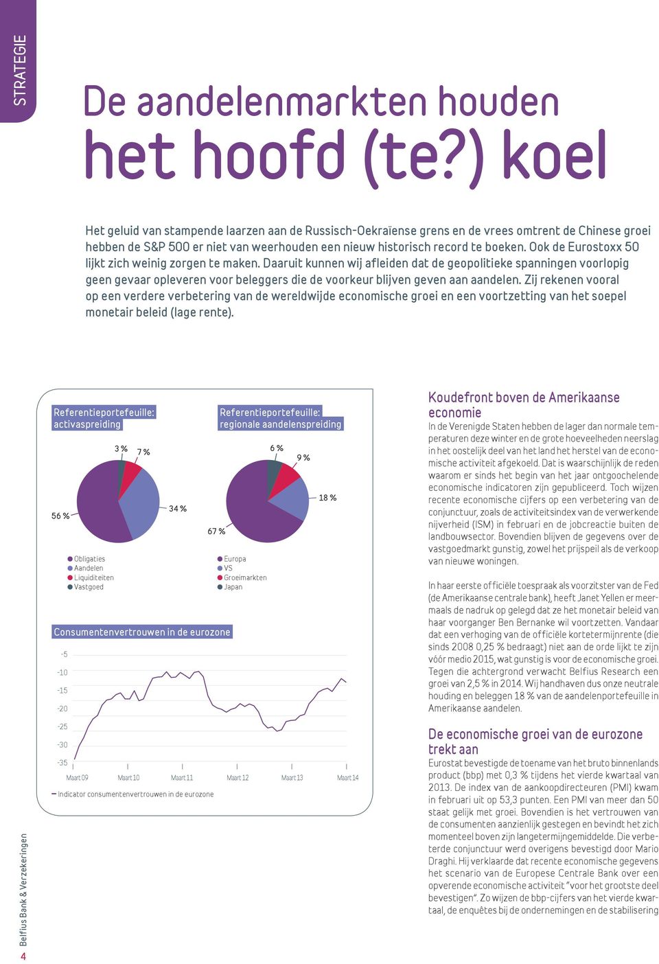 Ook de Eurostoxx 50 lijkt zich weinig zorgen te maken.