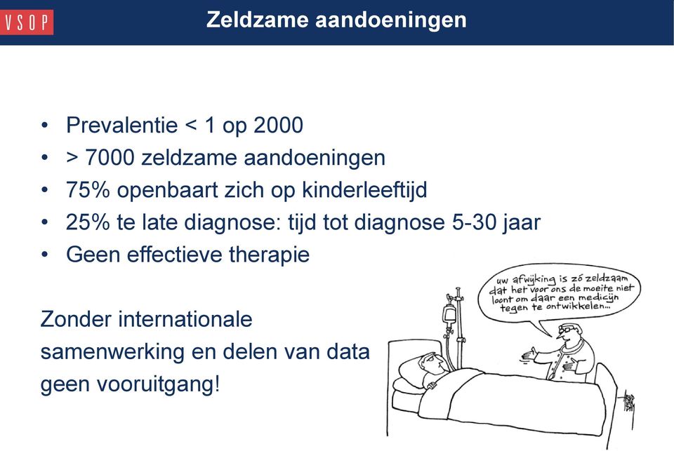 diagnose: tijd tot diagnose 5-30 jaar Geen effectieve therapie