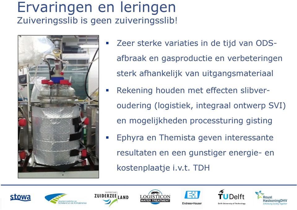 van uitgangsmateriaal Rekening houden met effecten slibveroudering (logistiek, integraal ontwerp