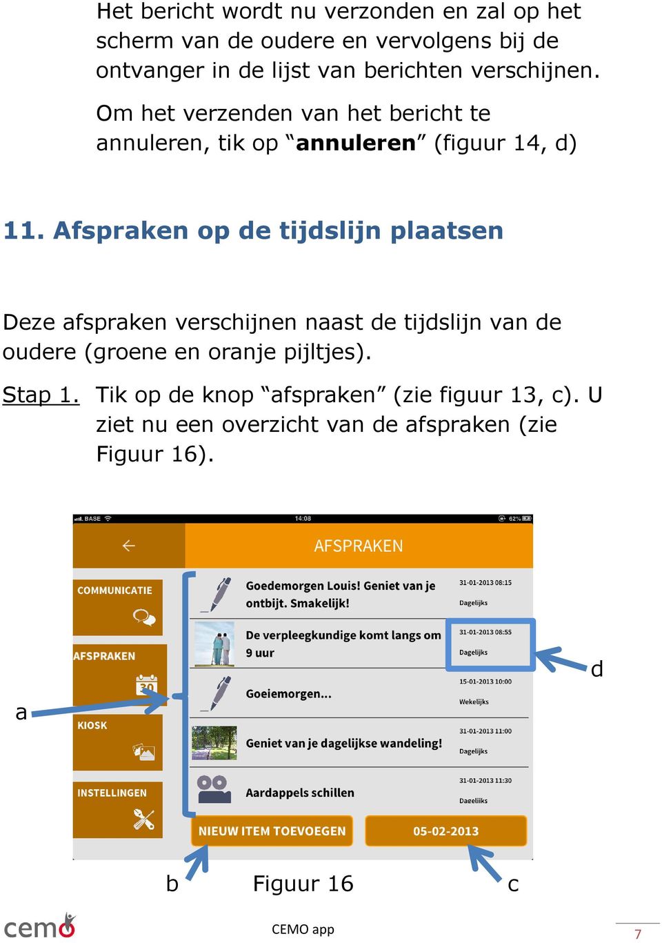 Afspraken op de tijdslijn plaatsen Deze afspraken verschijnen naast de tijdslijn van de oudere (groene en oranje