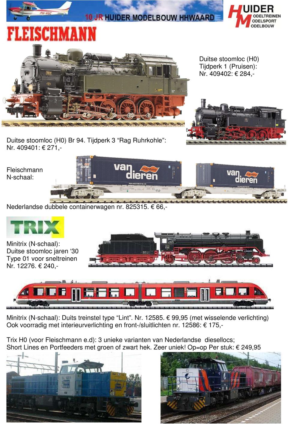 66,- Minitrix (N-schaal): Duitse stoomloc jaren 30 Type 01 voor sneltreinen Nr. 12276. 240,- Minitrix (N-schaal): Duits treinstel type Lint. Nr. 12585.