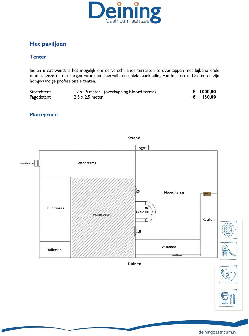 Deze tenten zorgen voor een sfeervolle en unieke aankleding van het terras.