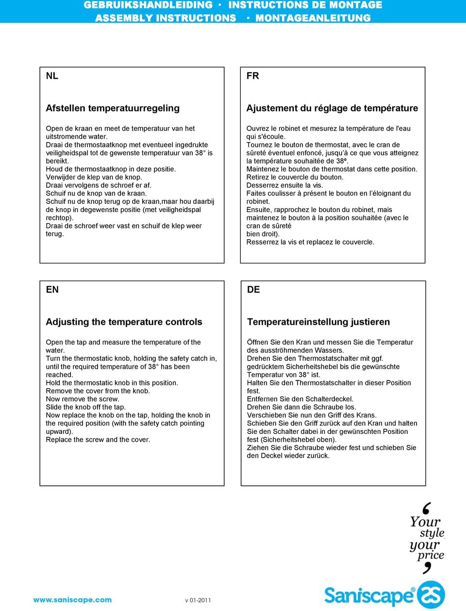 Draai vervolgens de schroef er af. Schuif nu de knop van de kraan. Schuif nu de knop terug op de kraan,maar hou daarbij de knop in degewenste positie (met veiligheidspal rechtop).