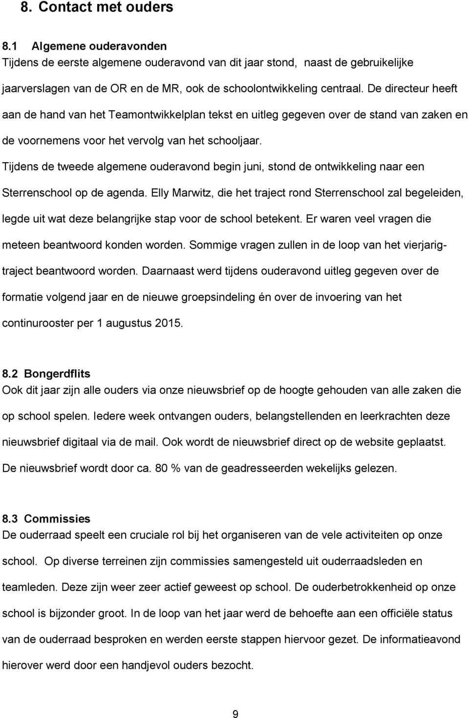 Tijdens de tweede algemene ouderavond begin juni, stond de ontwikkeling naar een Sterrenschool op de agenda.