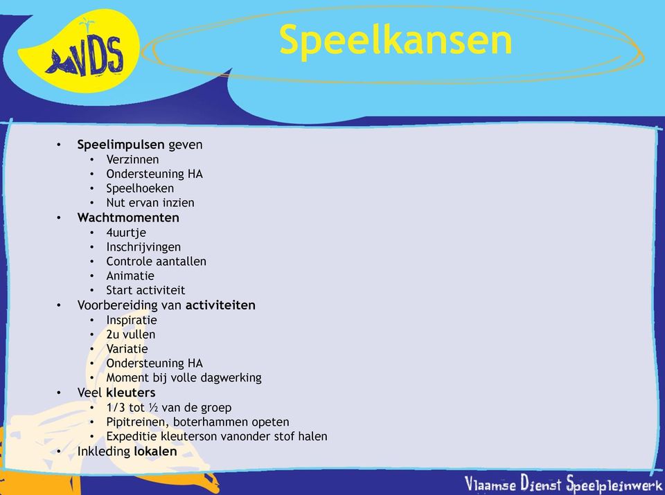 Inspiratie 2u vullen Variatie Ondersteuning HA Moment bij volle dagwerking Veel kleuters 1/3 tot ½