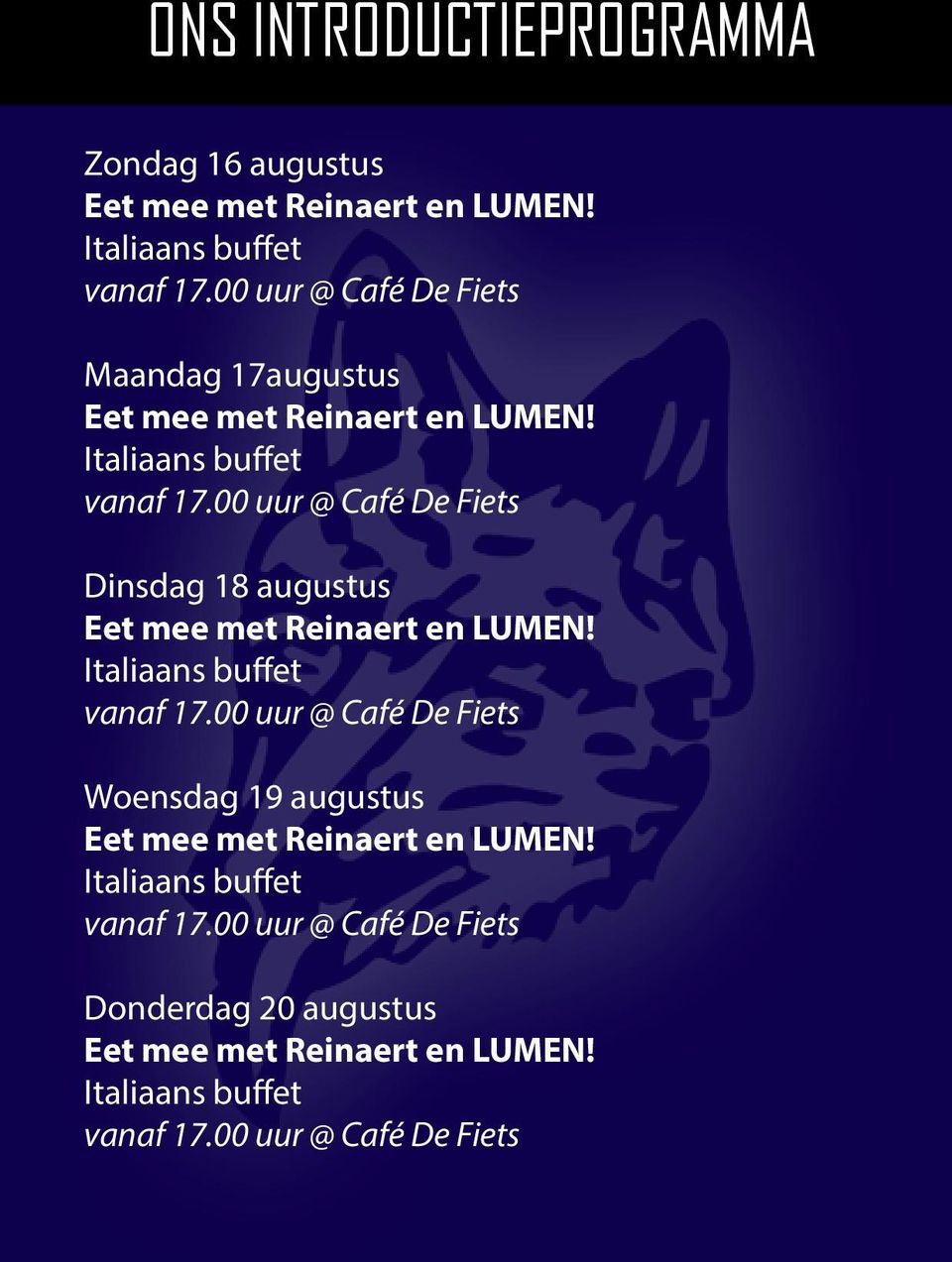 00 uur @ Café De Fiets Dinsdag 18 augustus Eet mee met Reinaert en LUMEN! Italiaans buffet vanaf 17.