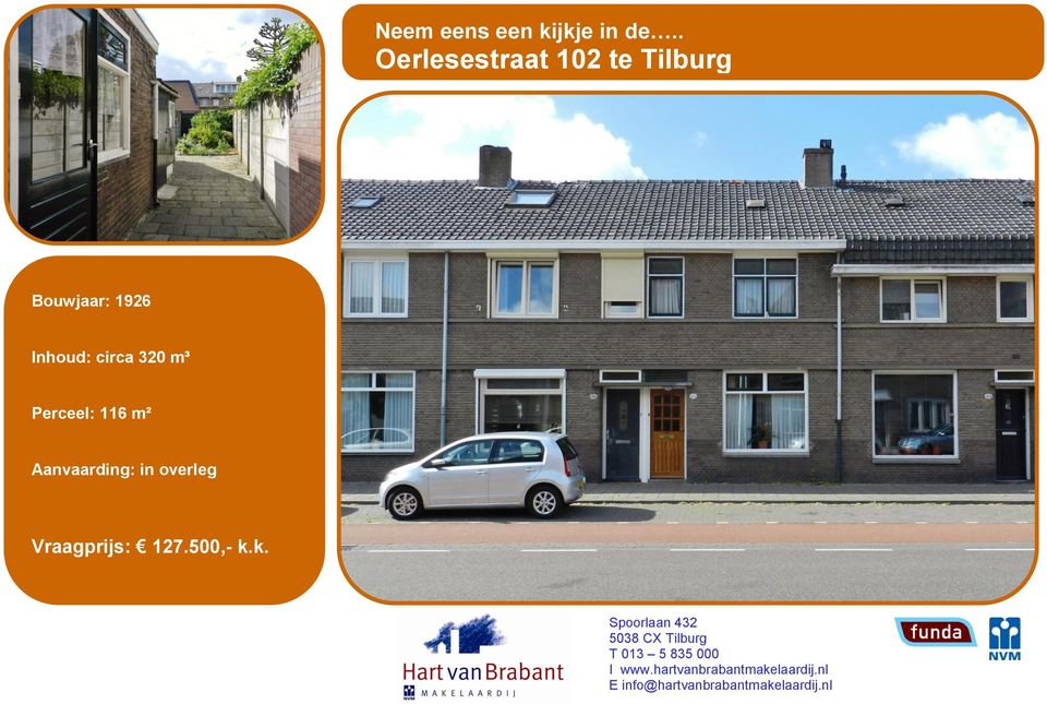 Perceel: 116 m² Aanvaarding: in overleg Vraagprijs: 127.500,- k.