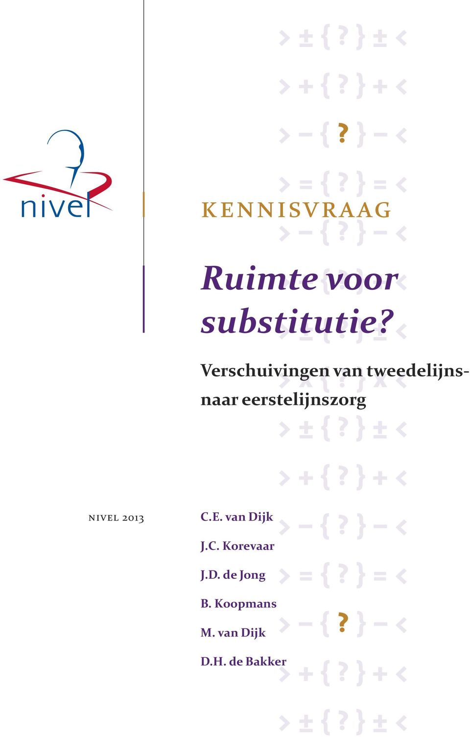 }±< Verschuivingen van tweedelijns >x{?}x< naar eerstelijnszorg >±{?}±< >+{?