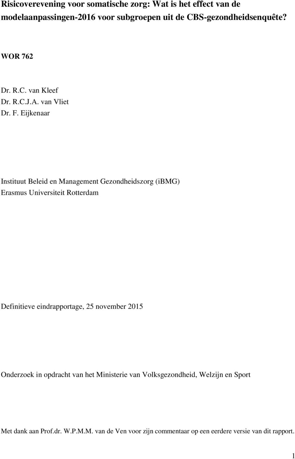 Eijkenaar Instituut Beleid en Management Gezondheidszorg (ibmg) Erasmus Universiteit Rotterdam Definitieve eindrapportage, 25