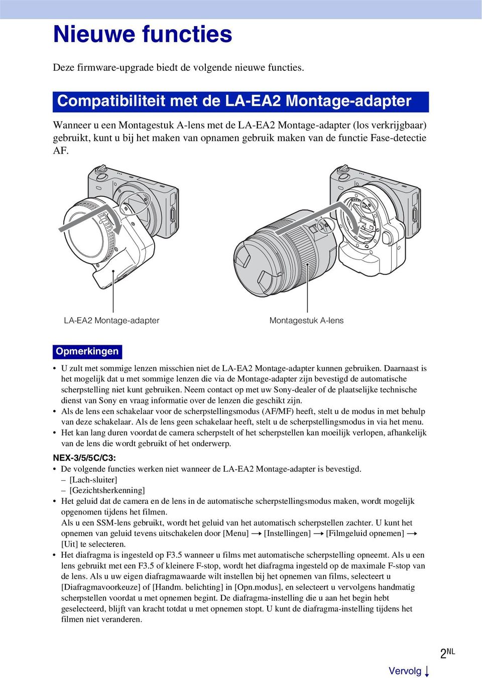 Fase-detectie AF. LA-EA2 Montage-adapter Montagestuk A-lens Opmerkingen U zult met sommige lenzen misschien niet de LA-EA2 Montage-adapter kunnen gebruiken.