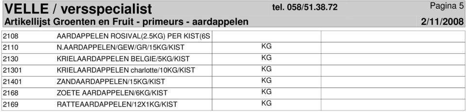 AARDAPPELEN/GEW/GR/15KG/KIST KG 2130 KRIELAARDAPPELEN BELGIE/5KG/KIST KG 21301