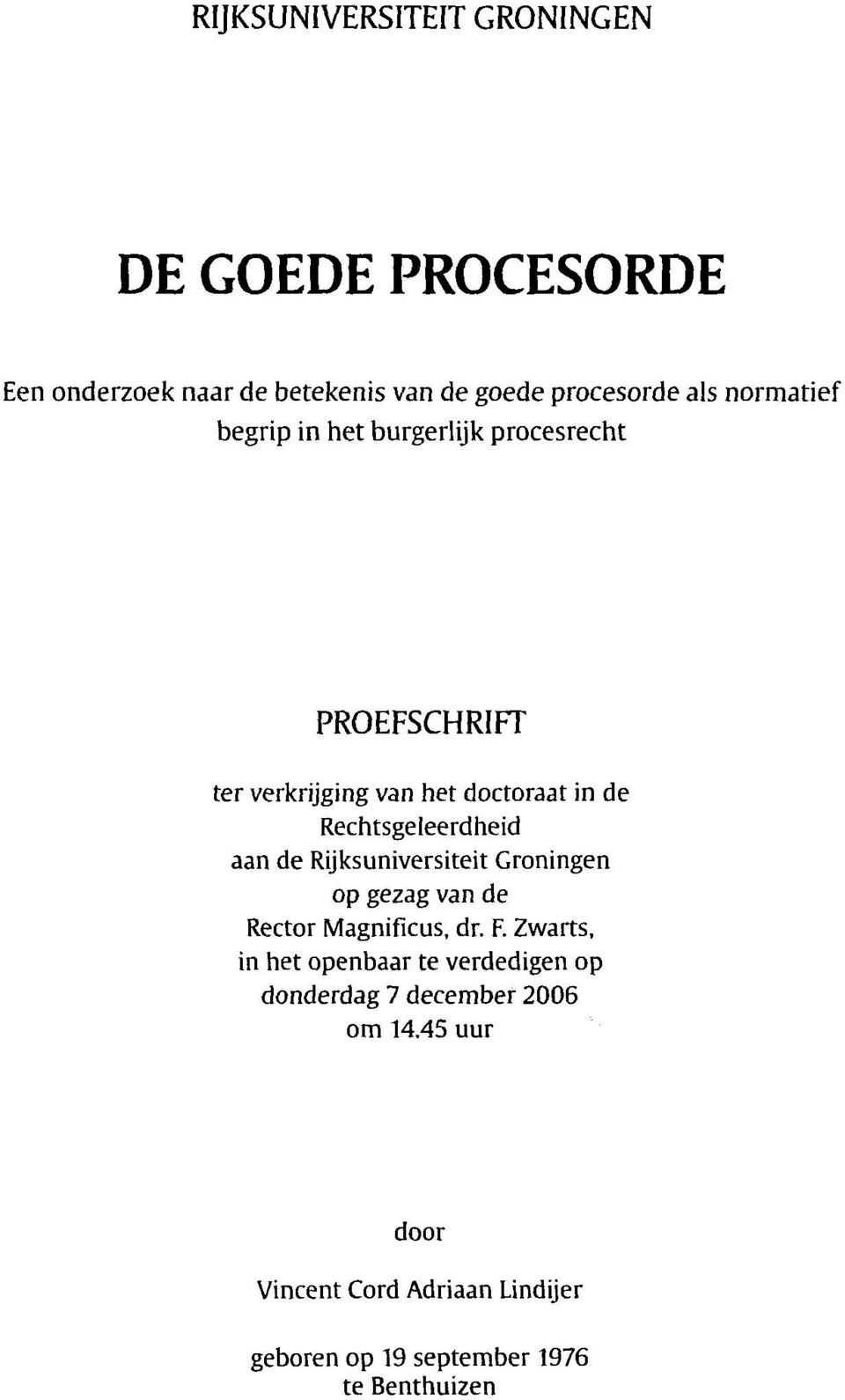 Rechtsgeleerdheid aan de Rijksuniversiteit Groningen op gezag van de Rector Magnificus, dr. F.