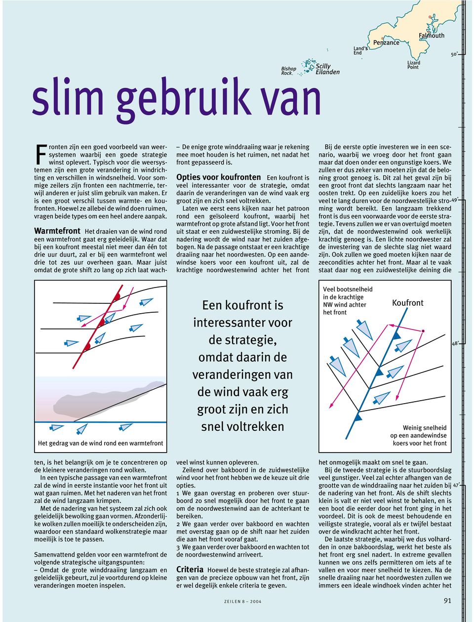 Voor sommige zeilers zijn fronten een nachtmerrie, terwijl anderen er juist slim gebruik van maken. Er is een groot verschil tussen warmte- en koufronten.