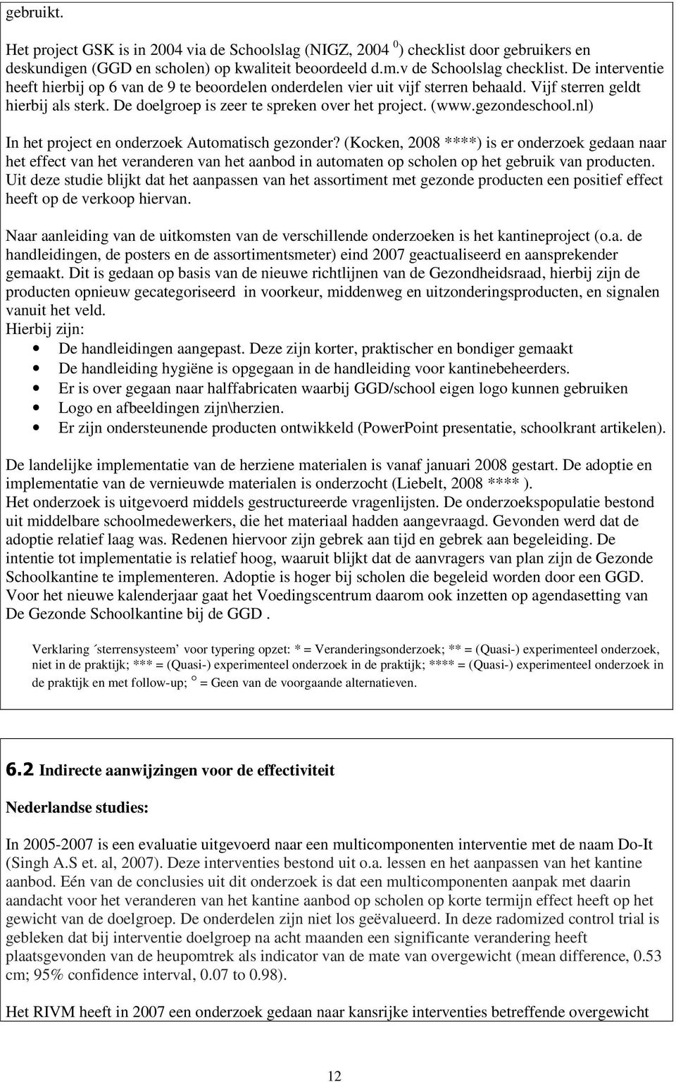 gezondeschool.nl) In het project en onderzoek Automatisch gezonder?