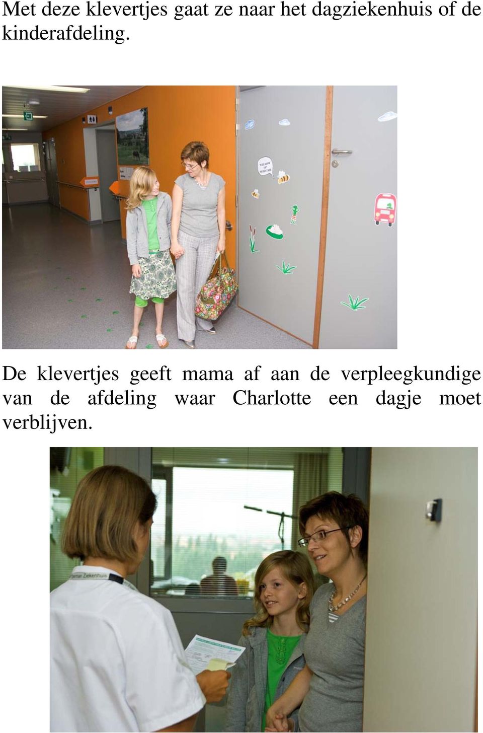 De klevertjes geeft mama af aan de