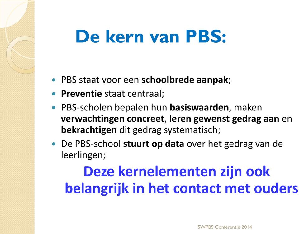 gedrag aan en bekrachtigen dit gedrag systematisch; De PBS-school stuurt op data over